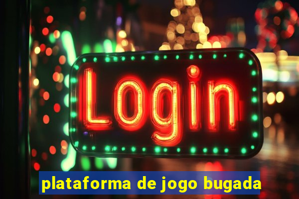 plataforma de jogo bugada